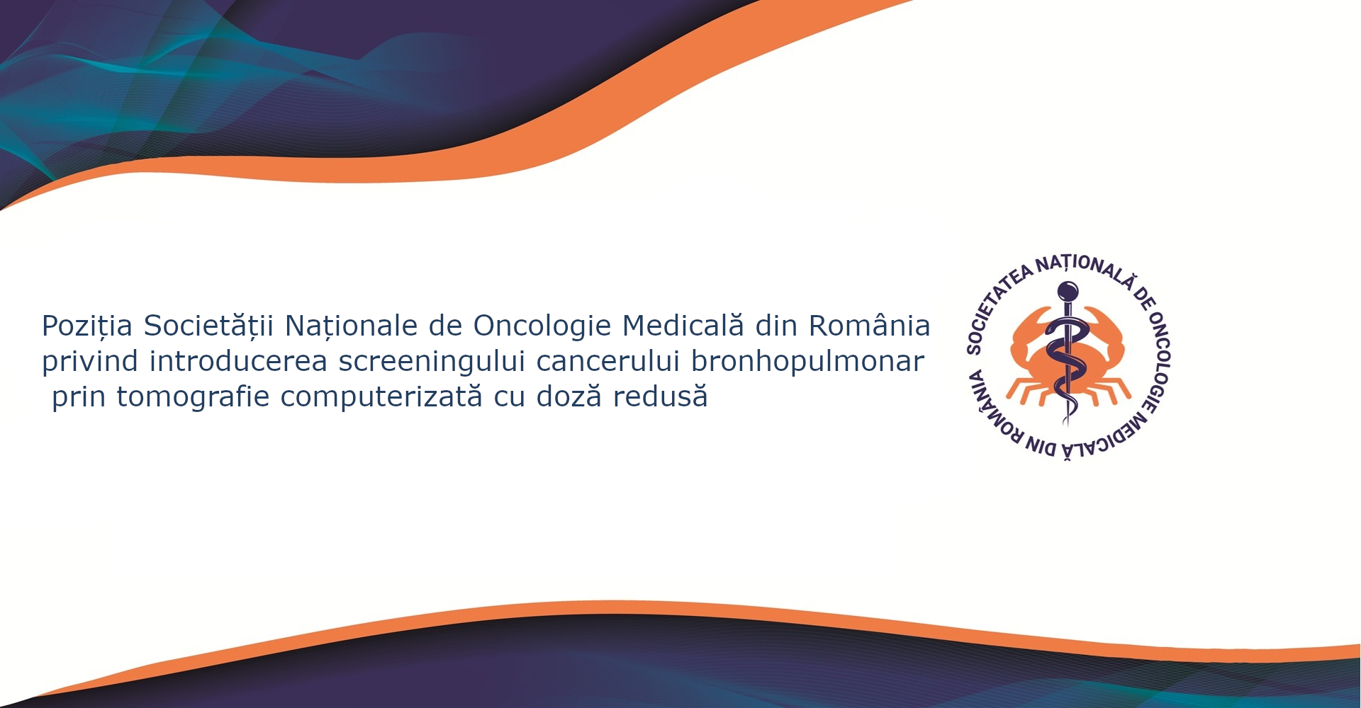 Poziția Societății Naționale de Oncologie Medicală din România privind introducerea screeningului cancerului bronhopulmonar prin tomografie computerizată cu doză redusă