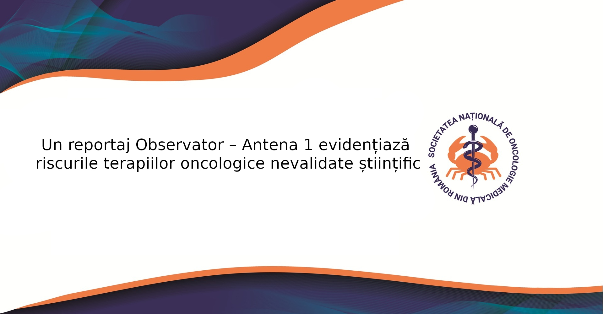 Un reportaj Observator – Antena 1 evidențiază riscurile terapiilor oncologice nevalidate științific